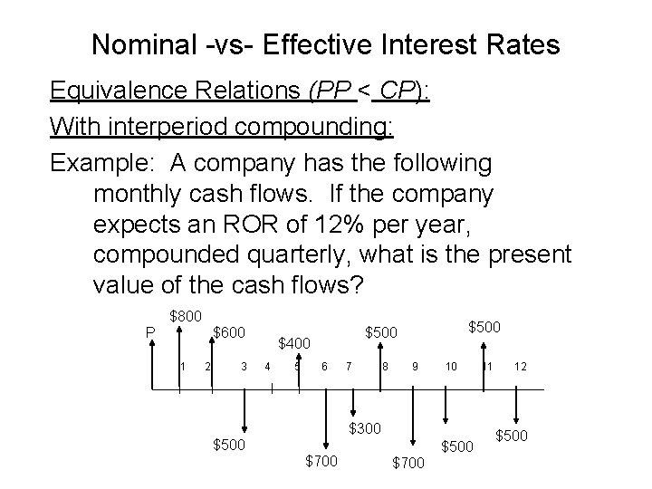 Nominal -vs- Effective Interest Rates Equivalence Relations (PP < CP): With interperiod compounding: Example: