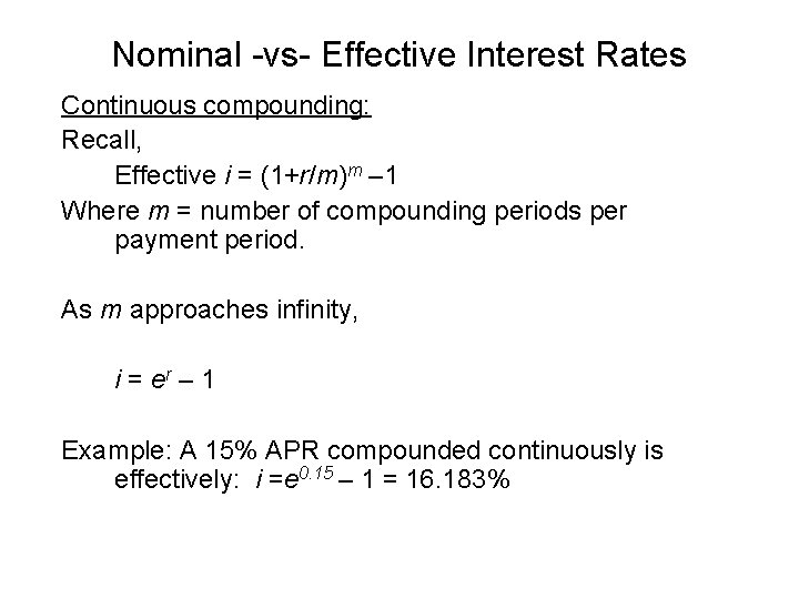 Nominal -vs- Effective Interest Rates Continuous compounding: Recall, Effective i = (1+r/m)m – 1