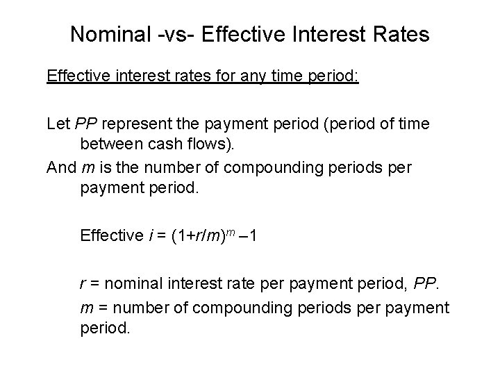 Nominal -vs- Effective Interest Rates Effective interest rates for any time period: Let PP