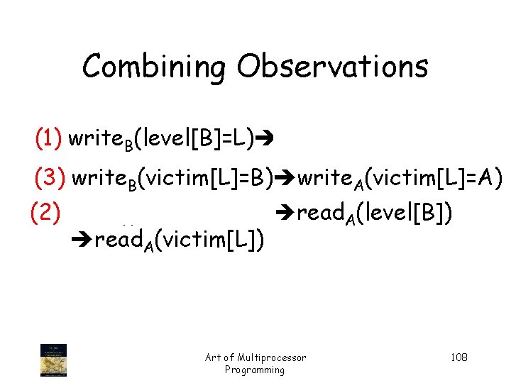 Combining Observations (1) write. B(level[B]=L) write. B(victim[L]=B) (3) write. B(victim[L]=B) write. A(victim[L]=A) (2) write.