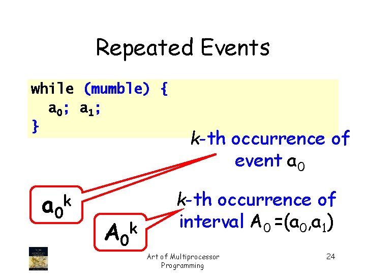Repeated Events while (mumble) { a 0; a 1; } a 0 k A