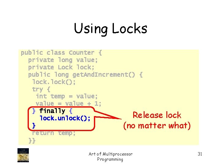 Using Locks public class Counter { private long value; private Lock lock; public long