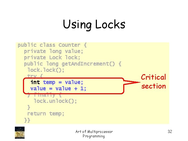 Using Locks public class Counter { private long value; private Lock lock; public long