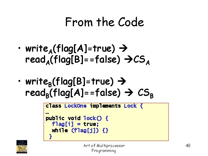 From the Code • write. A(flag[A]=true) read. A(flag[B]==false) CSA • write. B(flag[B]=true) read. B(flag[A]==false)