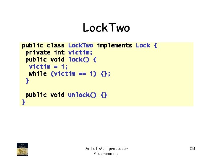 Lock. Two public class Lock. Two implements Lock { private int victim; public void