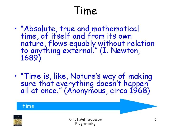Time • “Absolute, true and mathematical time, of itself and from its own nature,