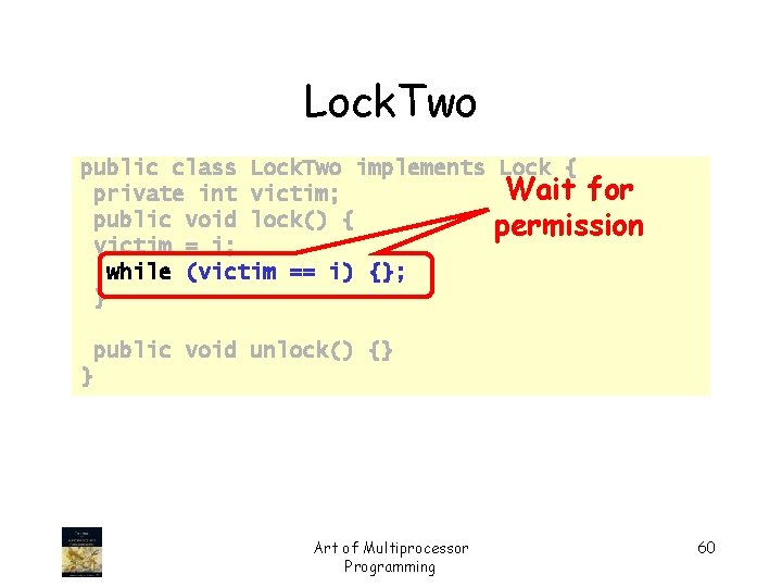 Lock. Two public class Lock. Two implements Lock { Wait for private int victim;