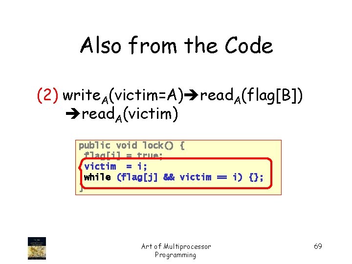 Also from the Code (2) write. A(victim=A) read. A(flag[B]) read. A(victim) public void lock()