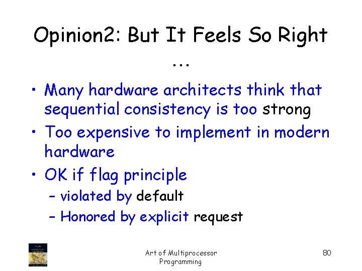 Opinion 2: But It Feels So Right … • Many hardware architects think that