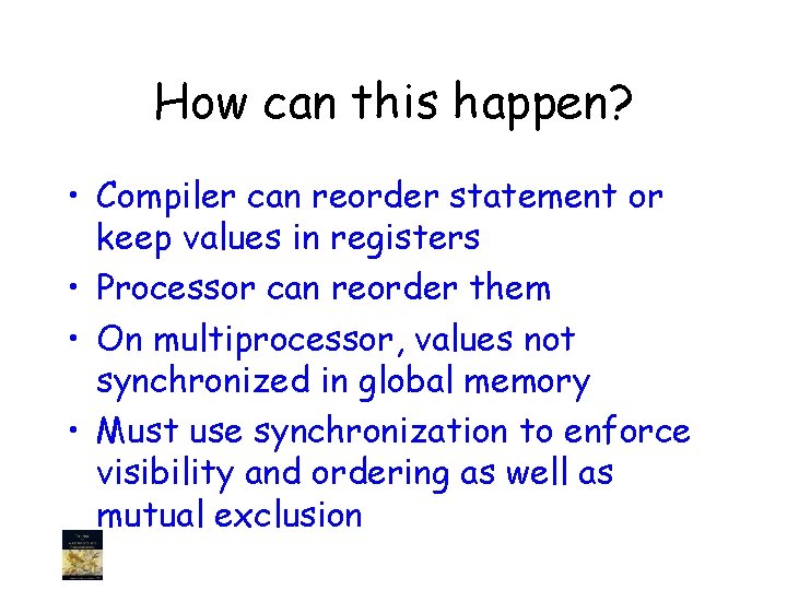 How can this happen? • Compiler can reorder statement or keep values in registers