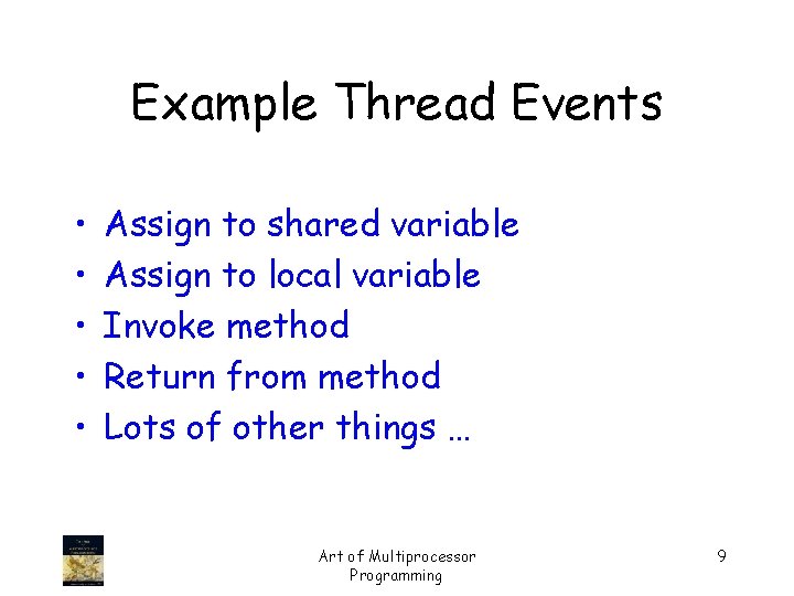Example Thread Events • • • Assign to shared variable Assign to local variable