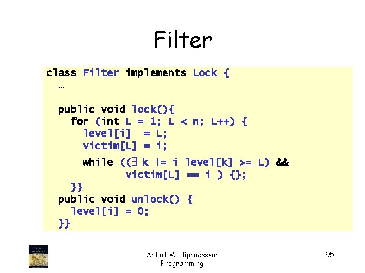 Filter class Filter implements Lock { … public void lock(){ for (int L =