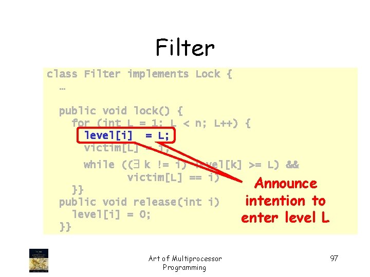 Filter class Filter implements Lock { … public void lock() { for (int L