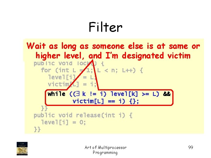 Filter class Filter implements Lock { Wait as long as someone else is at