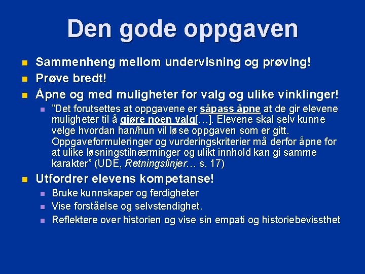 Den gode oppgaven n Sammenheng mellom undervisning og prøving! Prøve bredt! Åpne og med