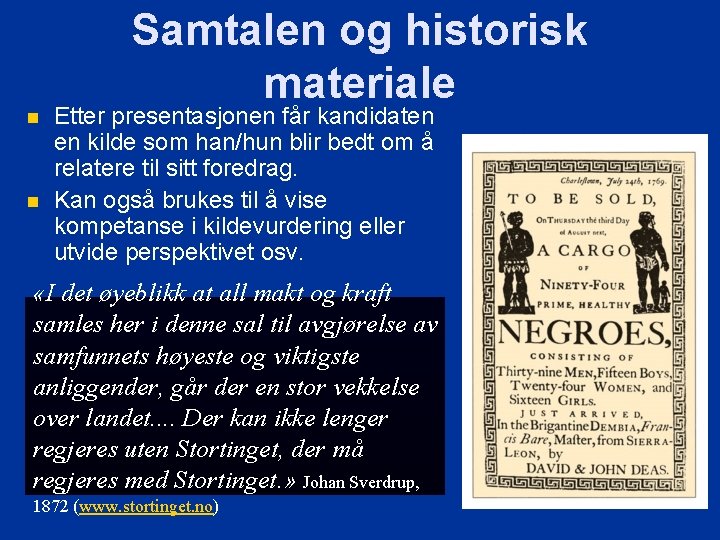 Samtalen og historisk materiale n n Etter presentasjonen får kandidaten en kilde som han/hun