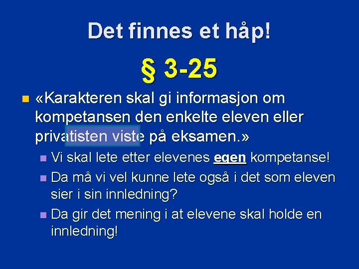 Det finnes et håp! § 3 -25 n «Karakteren skal gi informasjon om kompetansen
