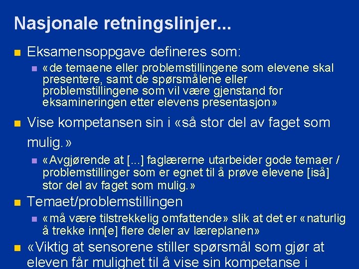 Nasjonale retningslinjer. . . n Eksamensoppgave defineres som: n n Vise kompetansen sin i
