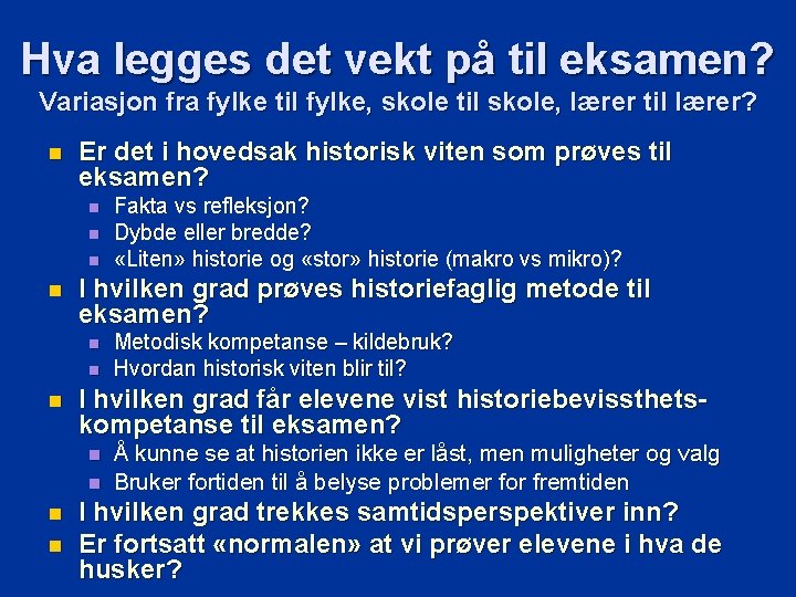 Hva legges det vekt på til eksamen? Variasjon fra fylke til fylke, skole til