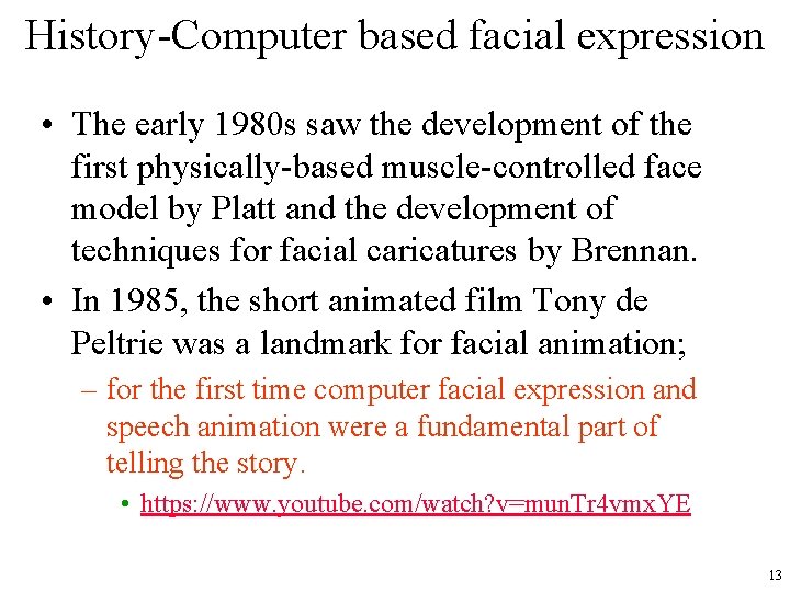 History-Computer based facial expression • The early 1980 s saw the development of the