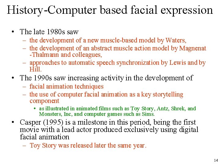 History-Computer based facial expression • The late 1980 s saw – the development of