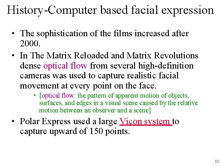 History-Computer based facial expression • The sophistication of the films increased after 2000. •