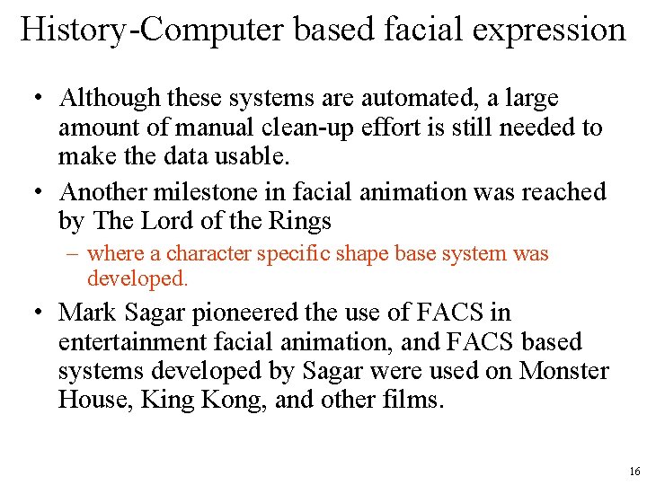 History-Computer based facial expression • Although these systems are automated, a large amount of