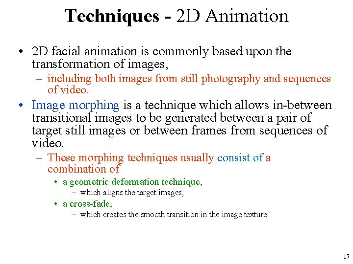 Techniques - 2 D Animation • 2 D facial animation is commonly based upon