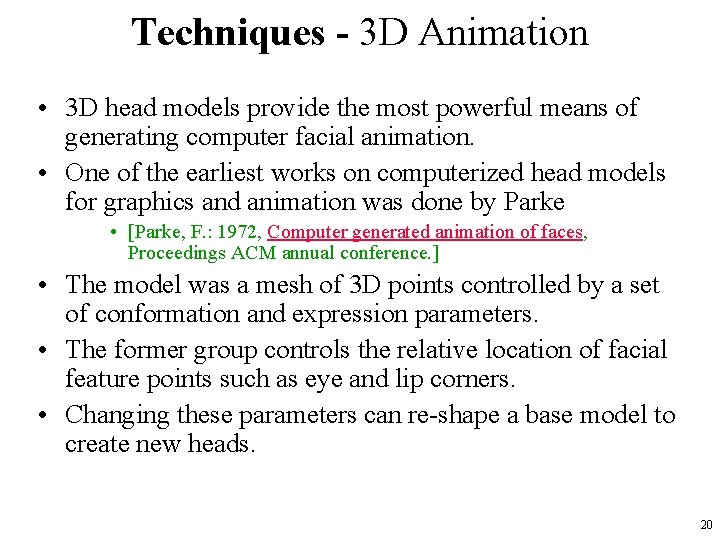 Techniques - 3 D Animation • 3 D head models provide the most powerful