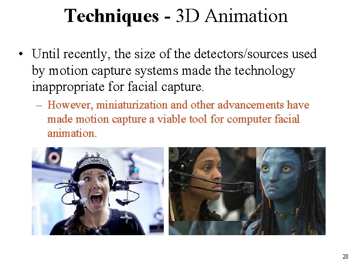 Techniques - 3 D Animation • Until recently, the size of the detectors/sources used