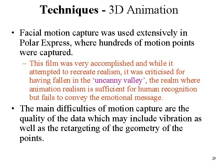 Techniques - 3 D Animation • Facial motion capture was used extensively in Polar