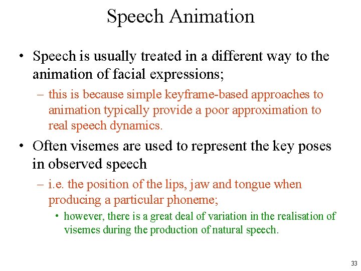 Speech Animation • Speech is usually treated in a different way to the animation