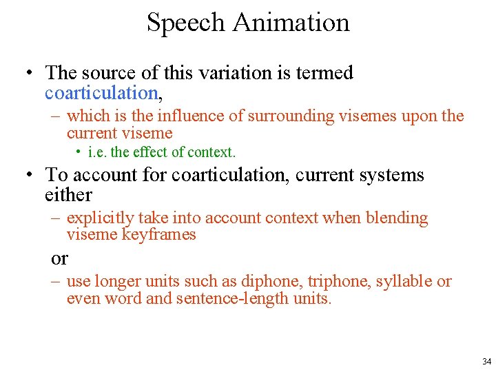 Speech Animation • The source of this variation is termed coarticulation, – which is