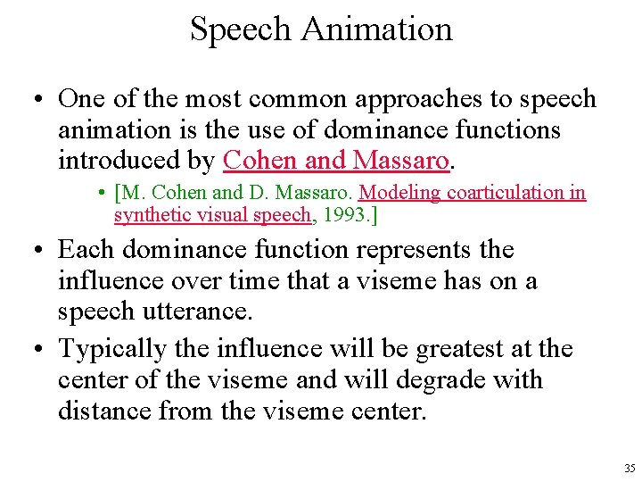 Speech Animation • One of the most common approaches to speech animation is the