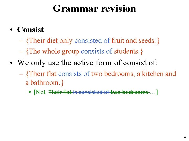 Grammar revision • Consist – {Their diet only consisted of fruit and seeds. }