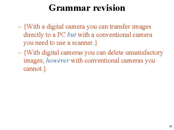 Grammar revision – {With a digital camera you can transfer images directly to a