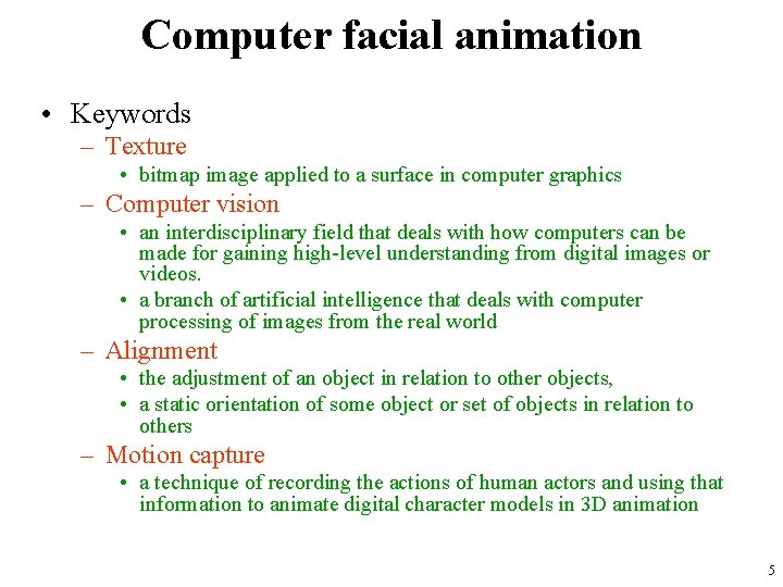 Computer facial animation • Keywords – Texture • bitmap image applied to a surface