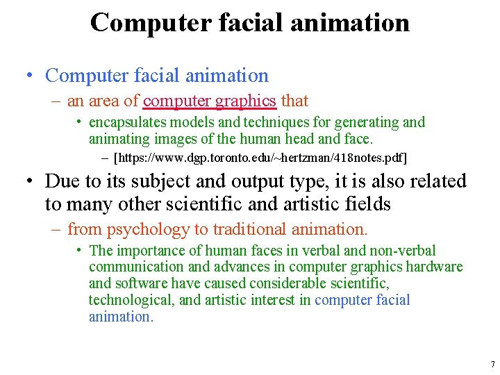 Computer facial animation • Computer facial animation – an area of computer graphics that