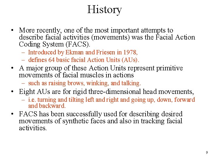 History • More recently, one of the most important attempts to describe facial activities