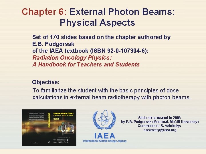 Chapter 6: External Photon Beams: Physical Aspects Set of 170 slides based on the