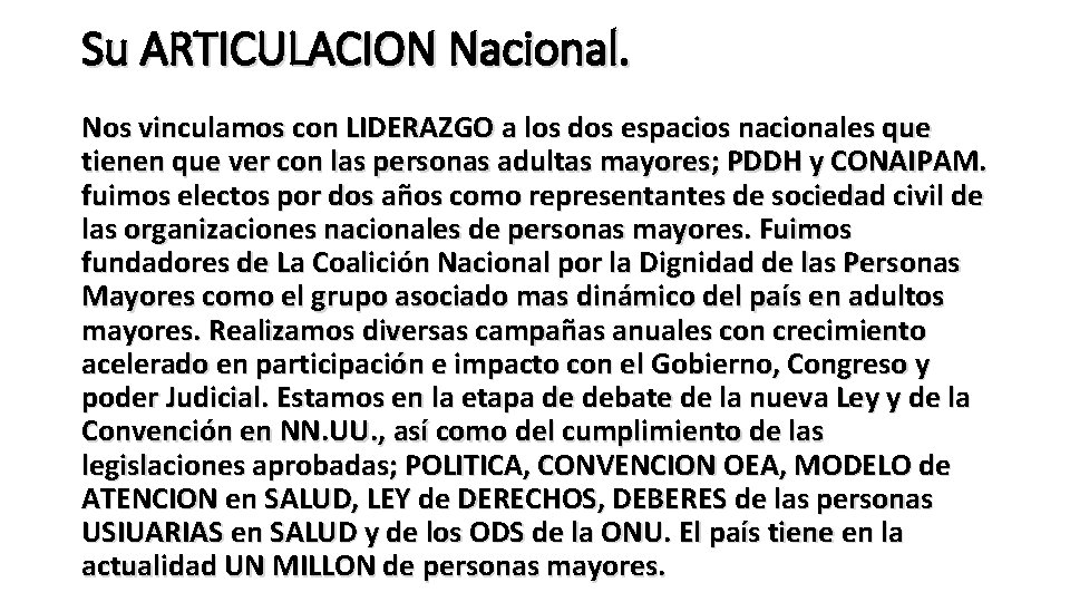 Su ARTICULACION Nacional. Nos vinculamos con LIDERAZGO a los dos espacios nacionales que tienen