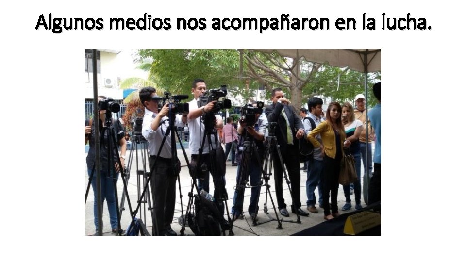 Algunos medios nos acompañaron en la lucha. 