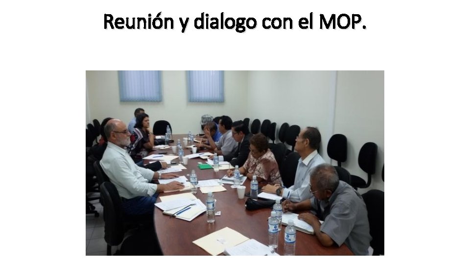 Reunión y dialogo con el MOP. 