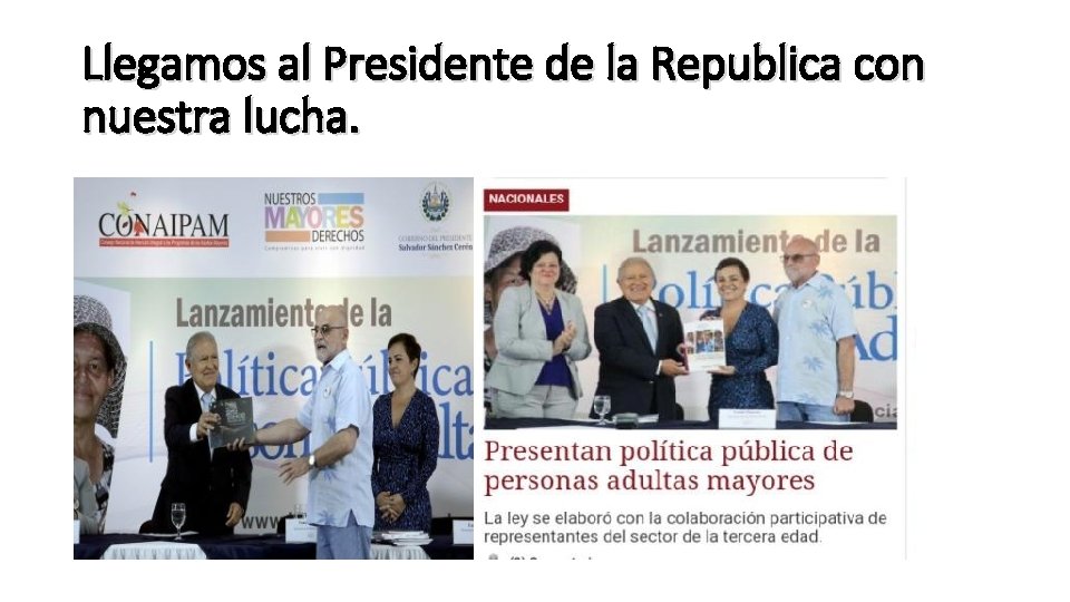 Llegamos al Presidente de la Republica con nuestra lucha. 