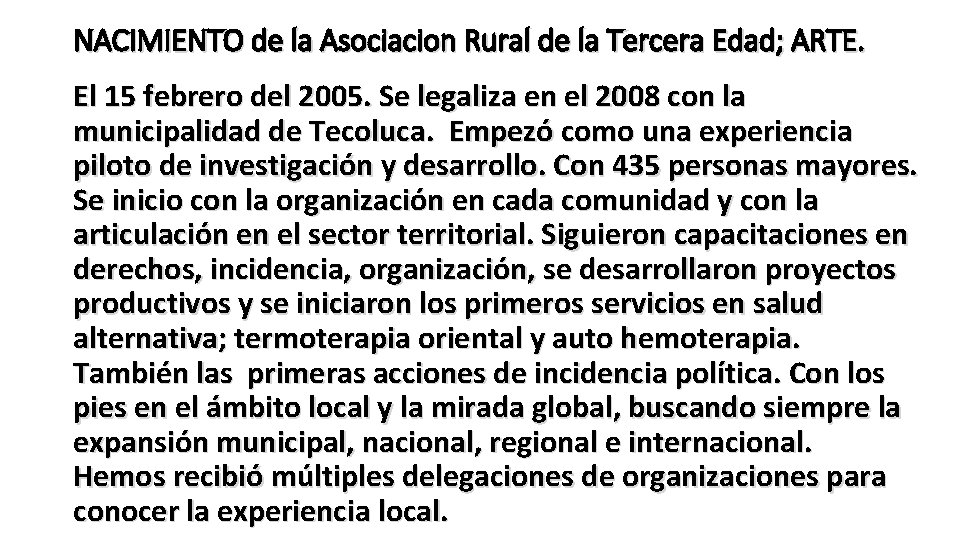 NACIMIENTO de la Asociacion Rural de la Tercera Edad; ARTE. El 15 febrero del