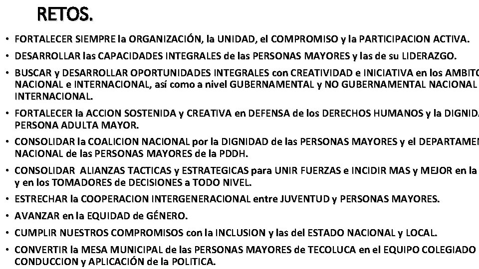 RETOS. • FORTALECER SIEMPRE la ORGANIZACIÓN, la UNIDAD, el COMPROMISO y la PARTICIPACION ACTIVA.