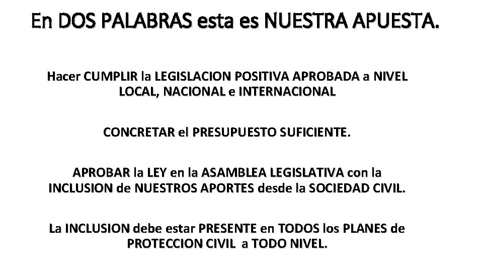 En DOS PALABRAS esta es NUESTRA APUESTA. Hacer CUMPLIR la LEGISLACION POSITIVA APROBADA a