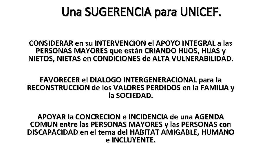 Una SUGERENCIA para UNICEF. CONSIDERAR en su INTERVENCION el APOYO INTEGRAL a las PERSONAS