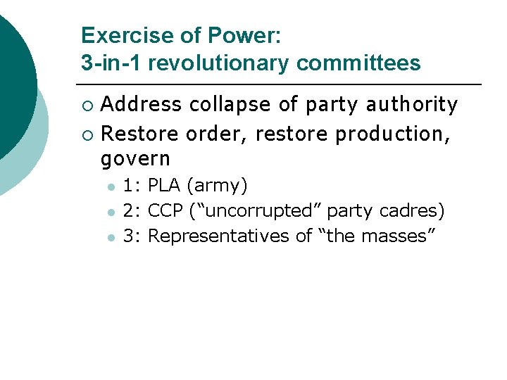 Exercise of Power: 3 -in-1 revolutionary committees Address collapse of party authority ¡ Restore