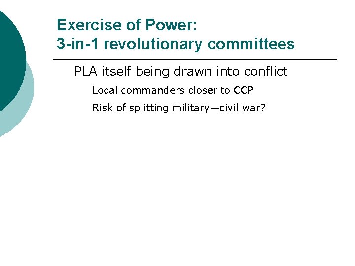 Exercise of Power: 3 -in-1 revolutionary committees PLA itself being drawn into conflict Local